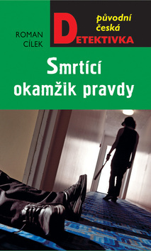 Kniha Smrtící okamžik pravdy - Roman Cílek