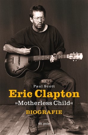 Kniha Eric Clapton "Motherless Child" - Biografie