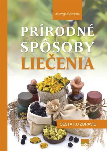 Kniha Prírodné spôsoby liečenia - Jadwiga Górnicka
