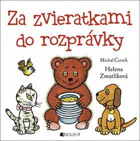 Za zvieratkami do rozprávky - Michal Černík,Helena Zmatlíková