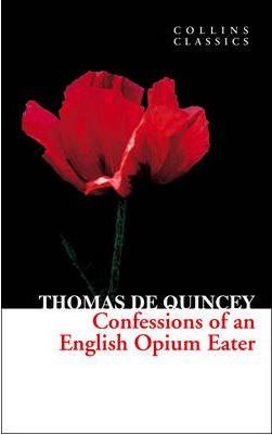 Confessions of an English Opium Eater (Collins Classics)