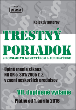 Trestný poriadok s rozsiahlym komentárom a judikatúrou VII. doplnené vydanie platný od 1.4.2016