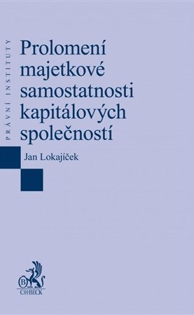 Kniha Prolomení majetkové samostatnosti kapitálových společností - Jan Lokajíček