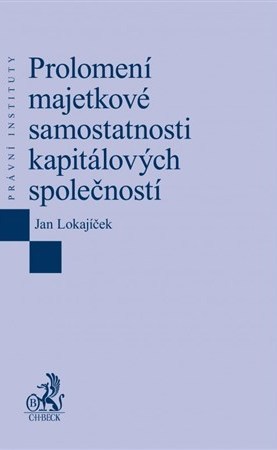 Prolomení majetkové samostatnosti kapitálových společností - Jan Lokajíček