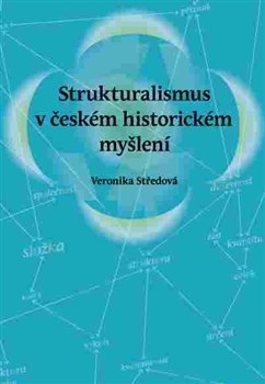 Kniha Strukturalismus v českém historickém myšlení - Veronika Středová