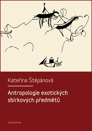 Antropologie exotických sbírkových předmětů - Jiří Ševčík