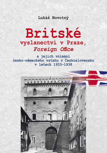Kniha Britské vyslanectví v Praze, Foreign Office a jejich vnímání česko-německého vztahu v Československu v letech 1933 - 1938