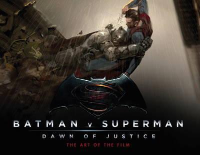 Batman v Superman - Dawn of Justice The Art of the Film