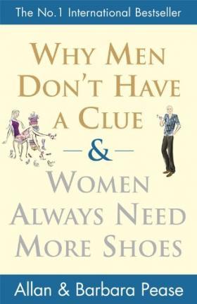 Why Men Dont Have a Clue and Women Always Need More Shoes