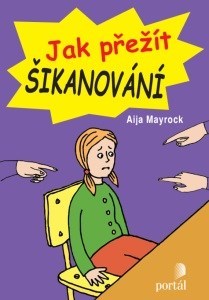 Jak přežít šikanování - Aija Mayrock