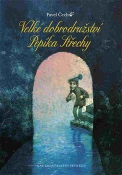 Velké dobrodružství Pepíka Střechy - Pavel Čech