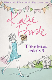 Kniha Tökéletes esküvő - Katie Fforde