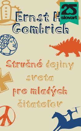 Kniha Stručné dejiny sveta pre mladých čitateľov - Ernst H. Gombrich,Vladimír Varsik