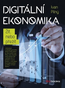 Kniha Digitální ekonomika - Ivan Pilný