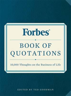 Forbes Book of Quotations - 10 000 Thoughts on the Business of Life
