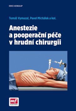 Anestezie a pooperační péče v hrudní chirurgii - Tomáš Vymazal,Pavel Michálek