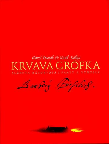 Kniha Krvavá grófka. Alžbeta Bátoryová / Fakty a výmysly
