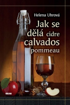 Jak se dělá cidre, calvados, pommeau - Helena Uhrová