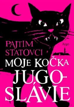 Kniha Moje kočka Jugoslávie - Pajtim Statovci