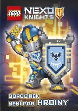 Kniha LEGO NEXO KNIGHTS Hrdinové nikdy neodpočívají