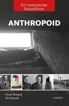 Anthropoid Ein historicher Reiseführer - Pavel Šmejkal,Jiří Padevět