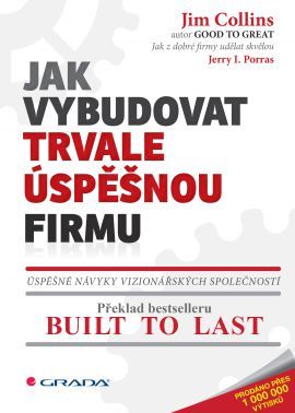 Jak vybudovat trvale úspěšnou firmu - Jerry Porras,Jim Collins