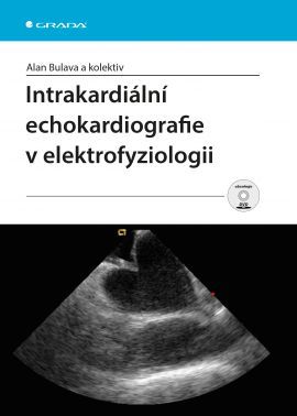 Intrakardiální echokardiografie v elektrofyziologii - Alan Bulava,Kolektív autorov