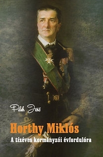 Horthy Miklós - A tízéves kormányzói évfordulóra