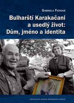 Bulharští Karakačani a usedlý život - Dům, jméno a identita