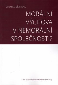 Morální výchova v nemorální společnosti