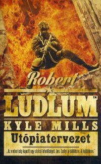 Utópiatervezet - Robert Ludlum,Kyle Mills