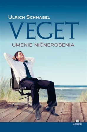 Veget umenie ničnerobenia - Ulrich Schnabel