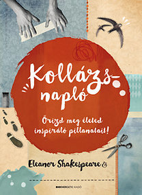 Kollázsnapló - Őrizd meg életed inspiráló pillanatait!