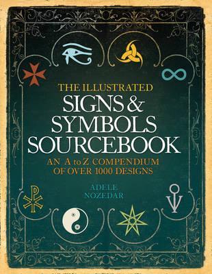 The Illustrated Signs And Symbols Sourcebook