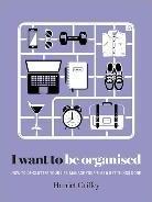 I Want To Be Organised