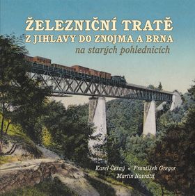 Železniční tratě z Jihlavy do Znojma a Brna na starých pohlednicích