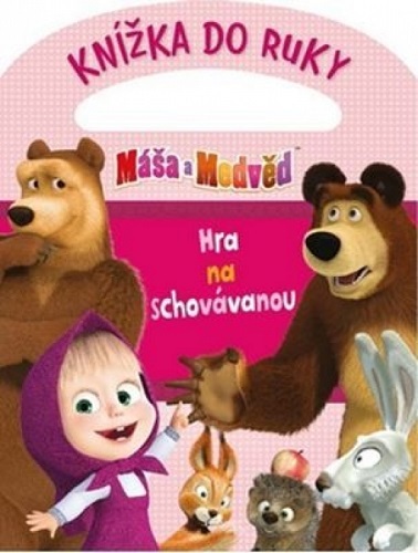 Máša a medvěd Knížka do ruky Hra na schovávanou