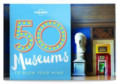 50 Museums To Blow Your Mind 1