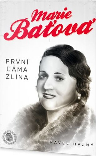 Marie Baťová - První dáma Zlína