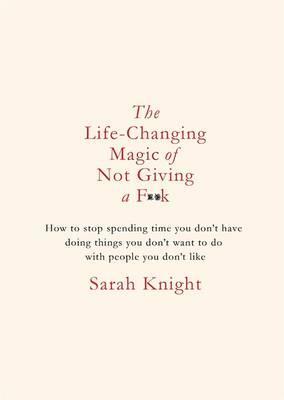 The Life-Changing Magic of Not Giving a F**K