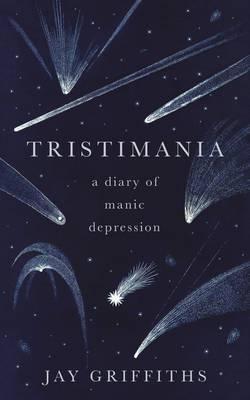 Tristimania - A Diary of Manic Depression