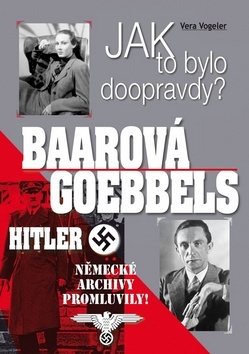 Kniha Jak to bylo doopravdy? Baarová Goebbels Hitler - Vera Vogeler