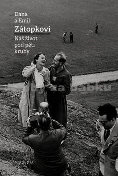 Dana a Emil Zátopkovi - Náš život pod pěti kruhy