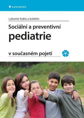 Sociální a preventivní pediatrie v současném pojetí - Lubomír Kukla,Kolektív autorov