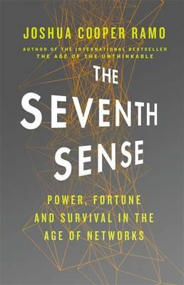 The Seventh Sense -Power, Fortune, and Survival in the Age of Networks