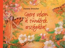 Kniha Gyere velem a tündérek országába! - Daniela Drescher