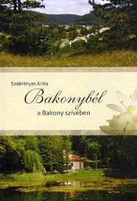 Kniha Bakonybél a Bakony szívében - Anita Szökrényes