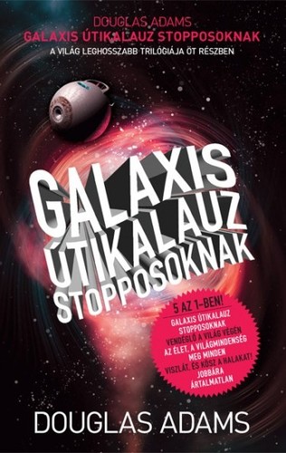 Galaxis útikalauz stopposoknak (trilógia 1-5)