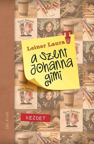 Kniha A Szent Johanna gimi 1. - Laura Leiner