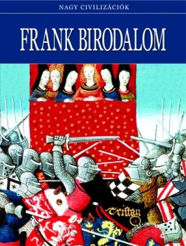 Frank Birodalom - Nagy civilizációk 16.
